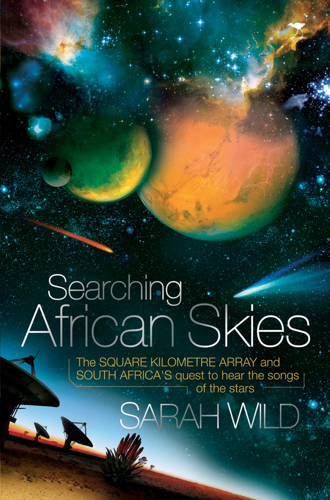 Searching African Skies: The Square Kilometre Array and South Africa's Quest to Hear the Songs of the Stars,Used
