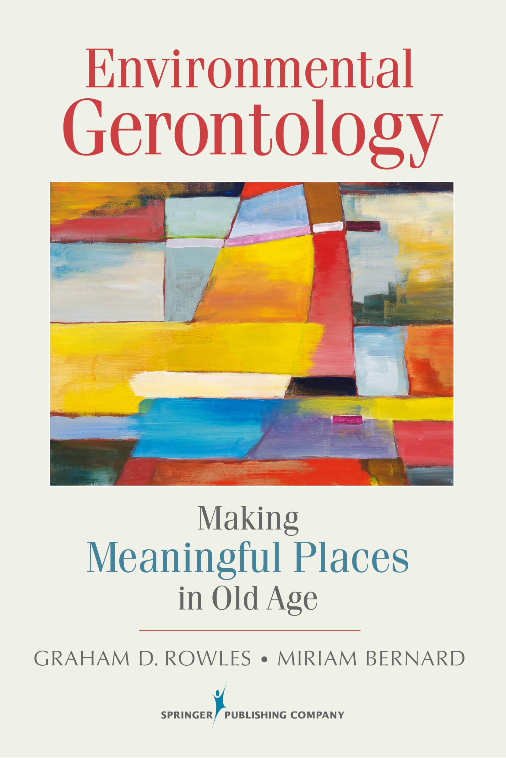 Environmental Gerontology: Making Meaningful Places in Old Age,Used
