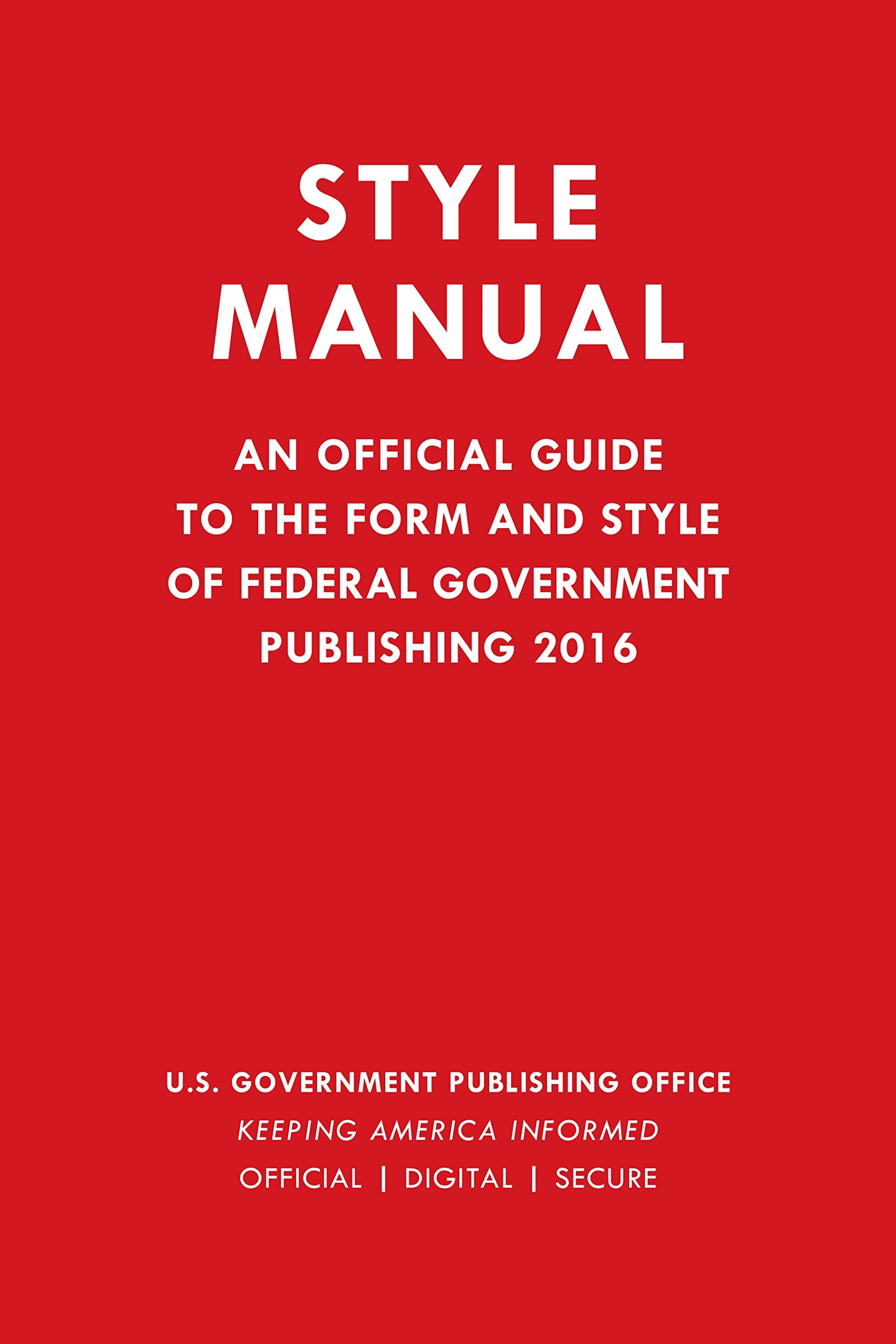 Style Manual: An Official Guide to the Form and Style of Federal Government Publishing 2016,Used