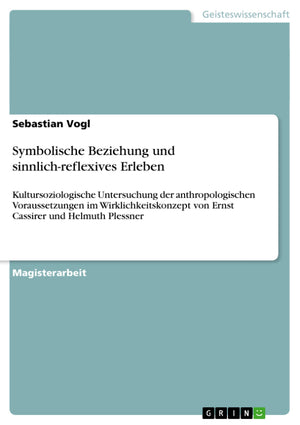 Symbolische Beziehung und sinnlichreflexives Erleben: Kultursoziologische Untersuchung der anthropologischen Voraussetzungen im,Used
