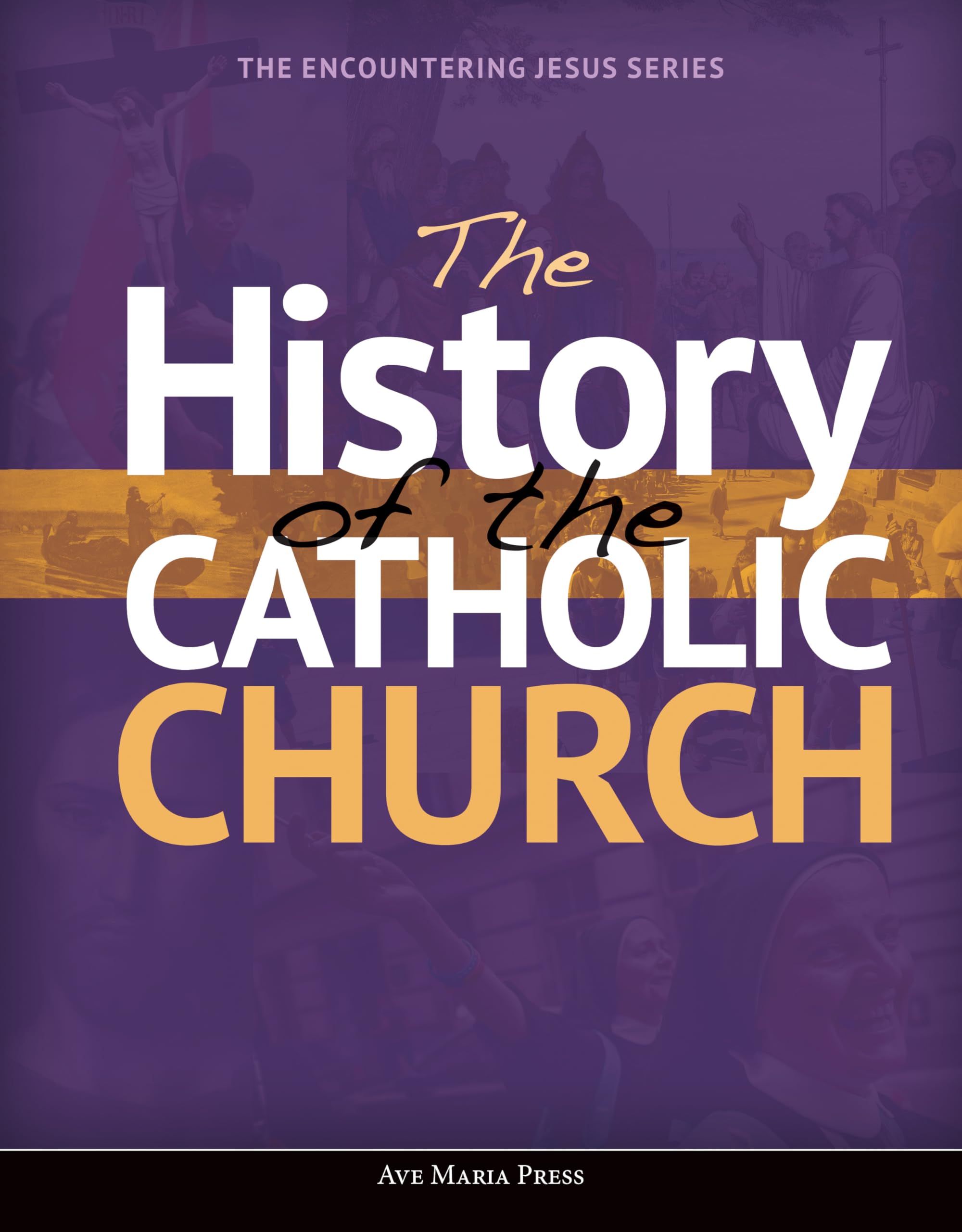 The History of the Catholic Church (Encountering Jesus),New
