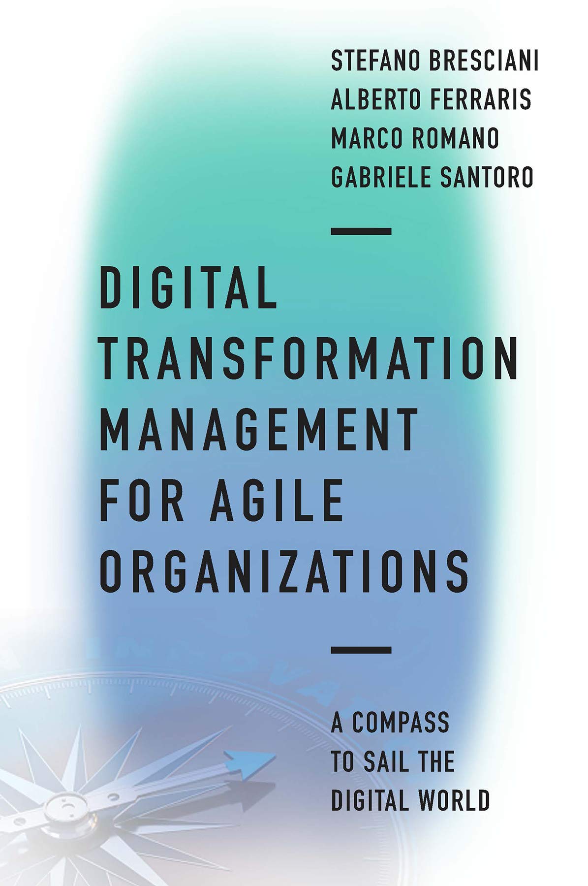 Digital Transformation Management for Agile Organizations: A compass to sail the digital world,Used