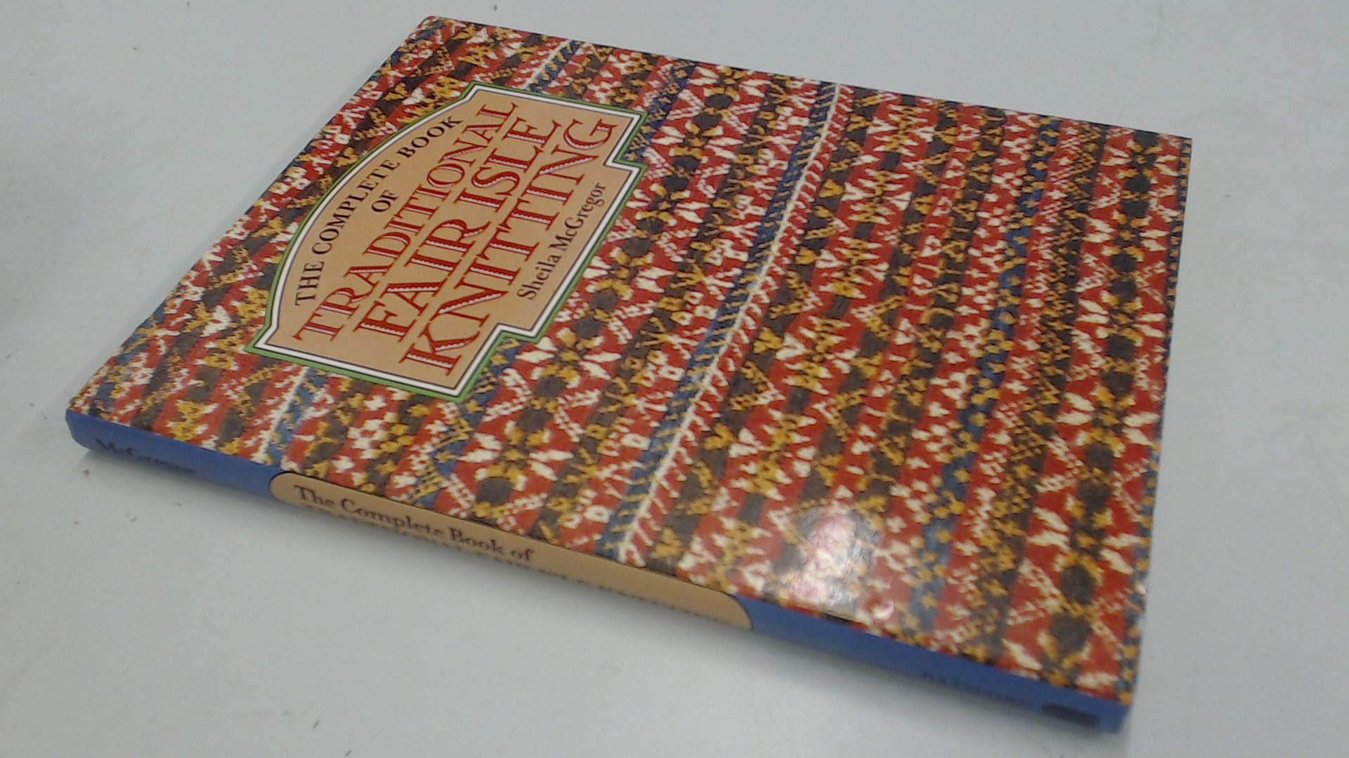 The complete book of traditional Fair Isle knitting,Used