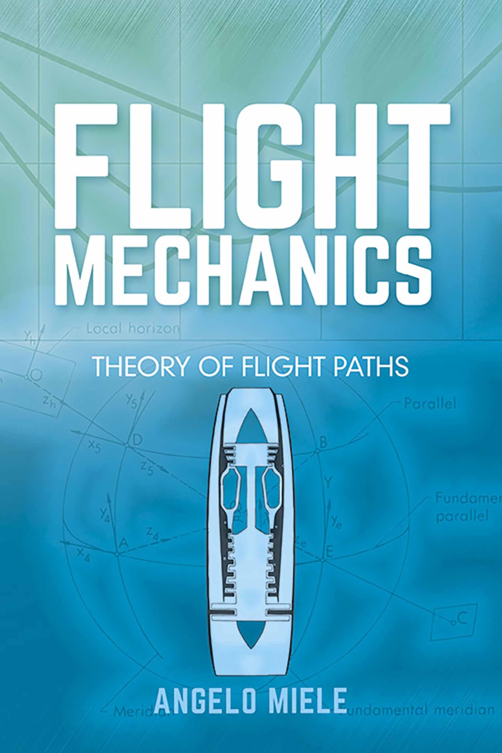 Flight Mechanics: Theory Of Flight Paths (Dover Books On Aeronautical Engineering)