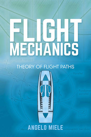 Flight Mechanics: Theory Of Flight Paths (Dover Books On Aeronautical Engineering)