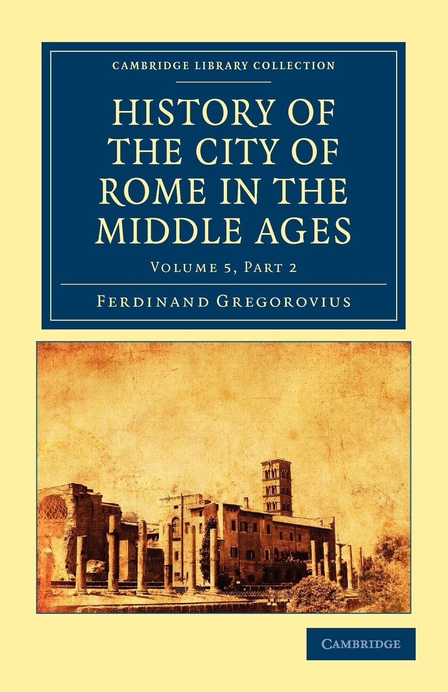 History of the City of Rome in the Middle Ages (Cambridge Library Collection  Medieval History),Used