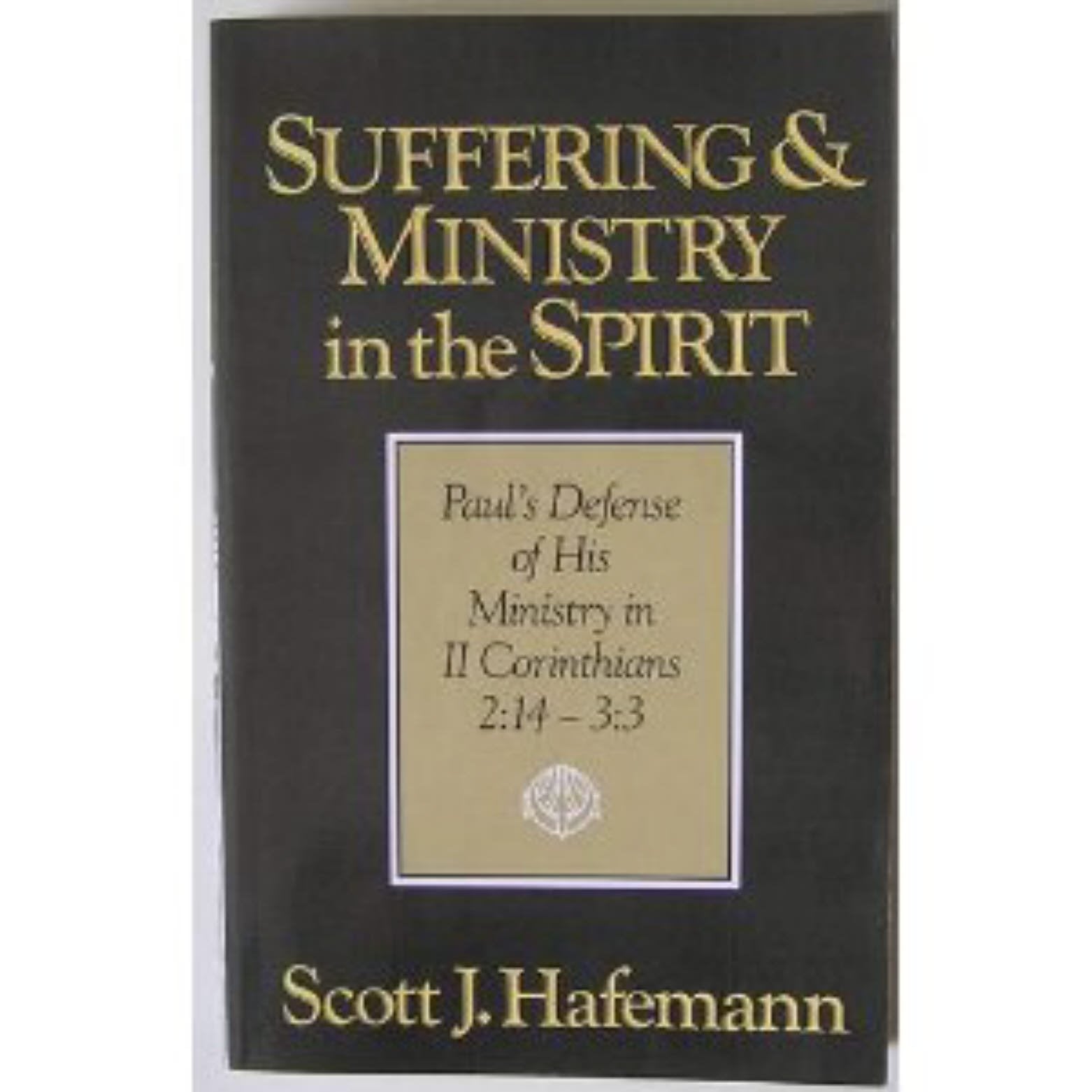 Suffering and Ministry in the Spirit: Paul's Defense of His Ministry in 2 Corinthians, 2:143:3,Used