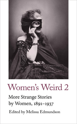 Womens Weird 2: More Strange Stories by Women, 18911937 (Handheld Weirds, 3)