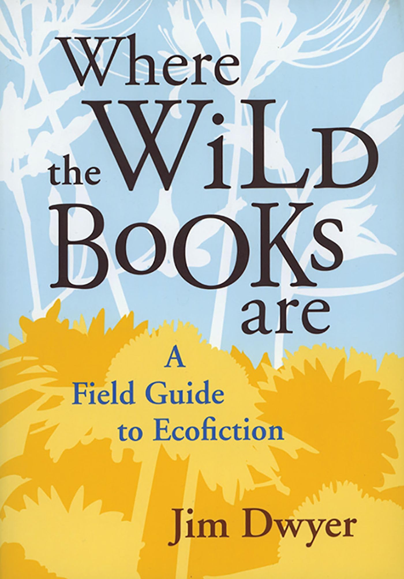 Where the Wild Books Are: A Field Guide to Ecofiction,Used