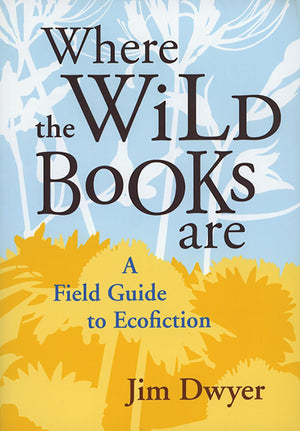 Where the Wild Books Are: A Field Guide to Ecofiction,Used