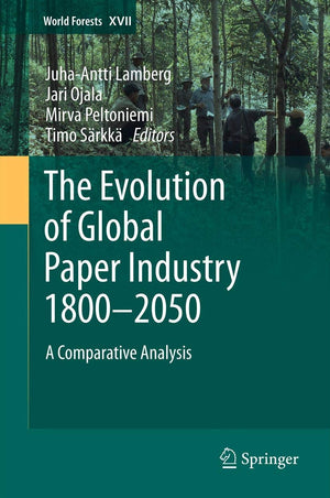 The Evolution of Global Paper Industry 18002050: A Comparative Analysis (World Forests, 17),Used