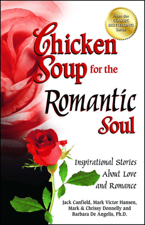 Chicken Soup For The Romantic Soul: Inspirational Stories About Love And Romance (Chicken Soup For The Soul),Used