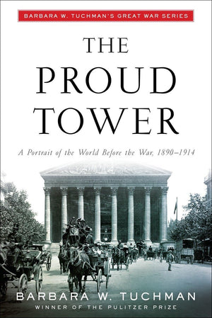 The Proud Tower A Portrait Of The World Before The War 1890 1914