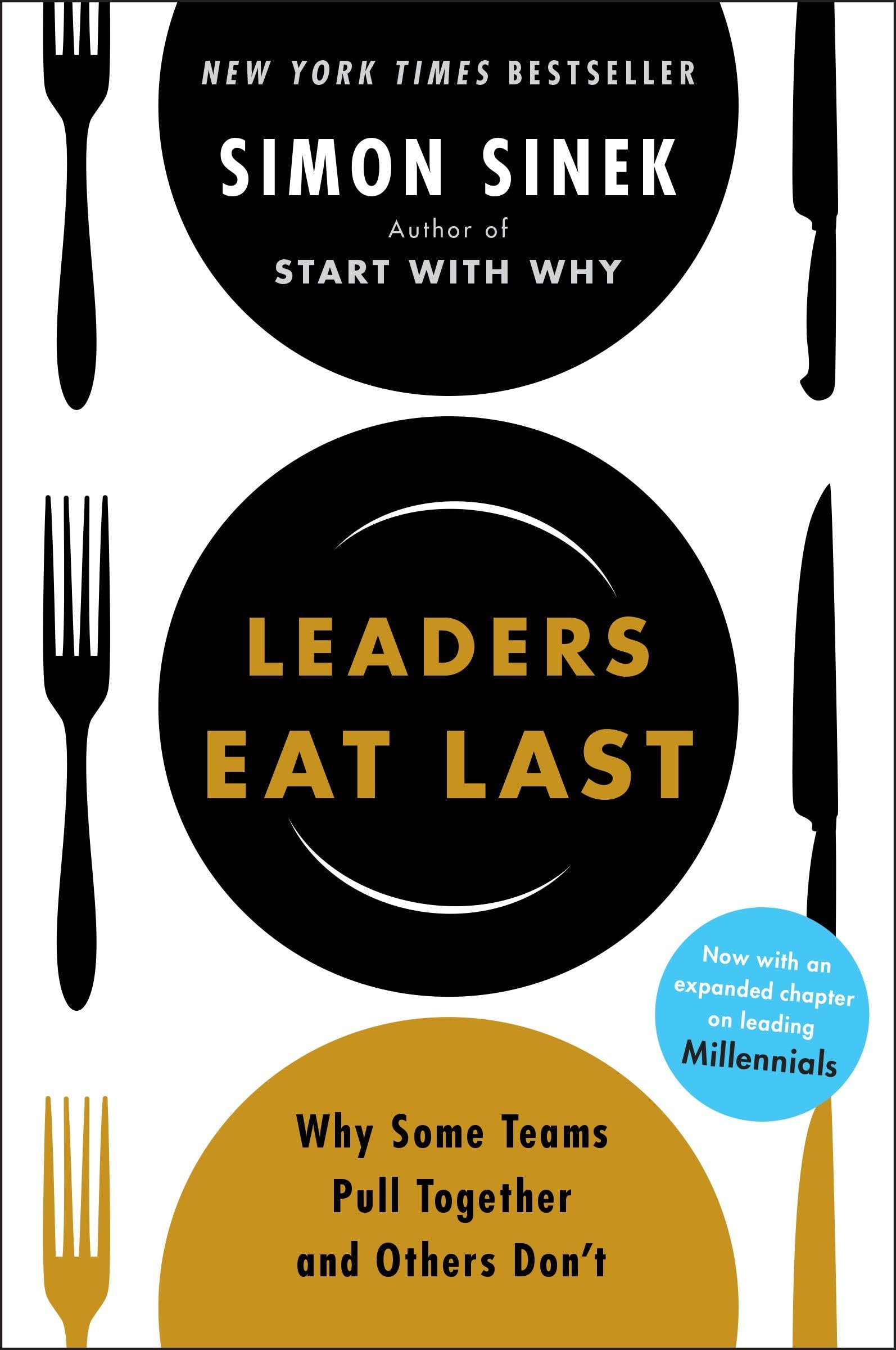 Leaders Eat Last: Why Some Teams Pull Together and Others Don't,New