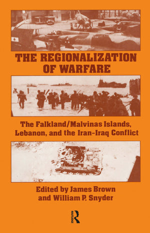 The Regionalization of Warfare: The Falkland / Malvinas Islands, Lebanon, and the IranIraq Conflict,Used