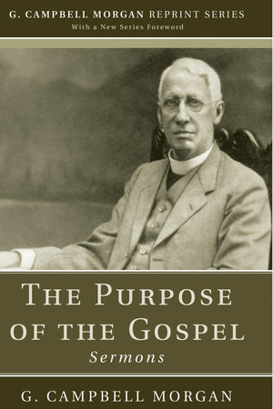 The Purpose Of The Gospel: Sermons (G. Campbell Morgan Reprint),Used