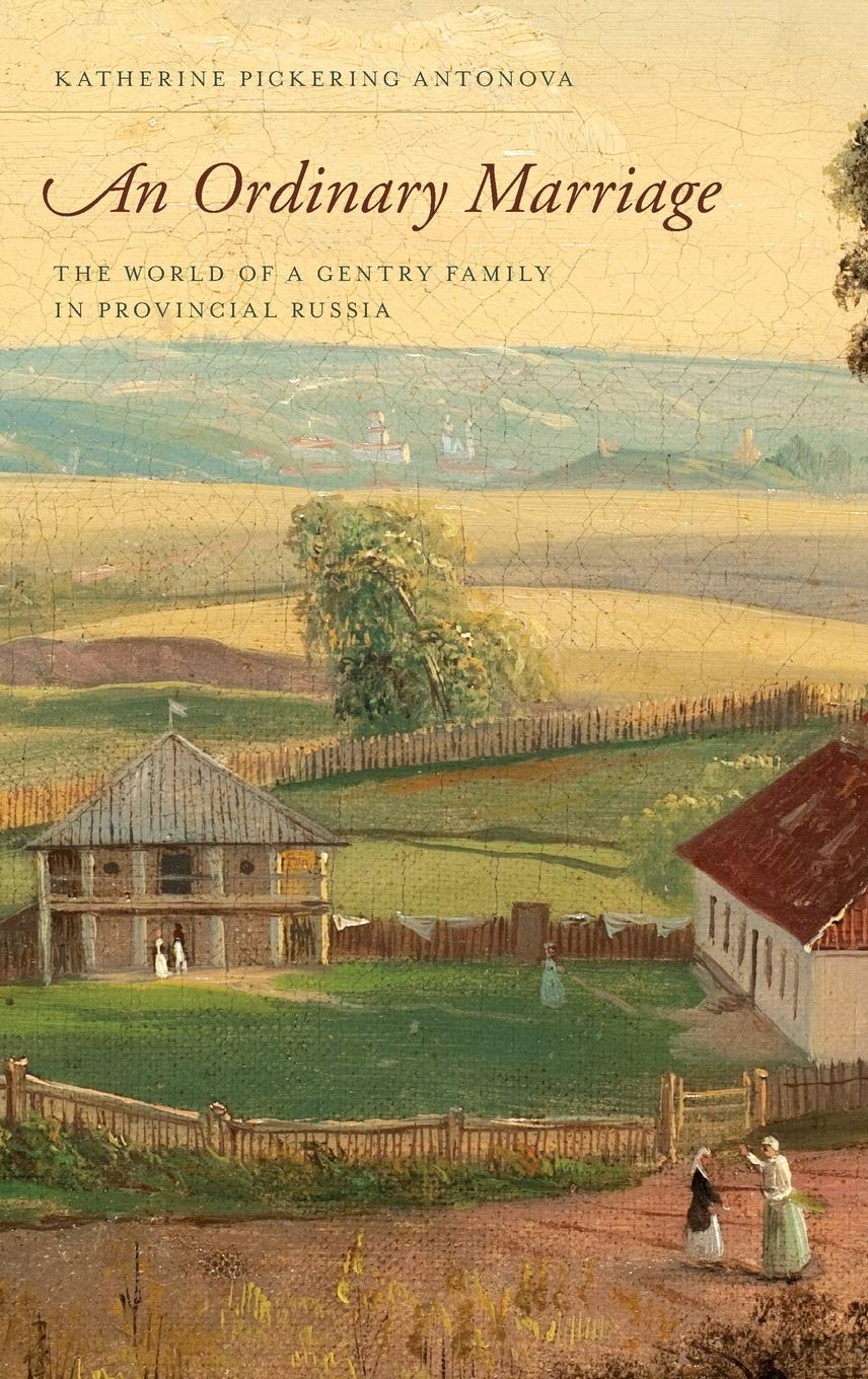 An Ordinary Marriage: The World of a Gentry Family in Provincial Russia,Used