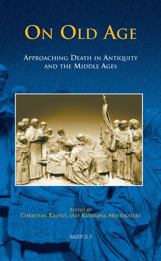 HDL 02 On Old Age, Kroetzl: Approaching Death in Antiquity and the Middle Ages (Studies in the History of Daily Life (8001600)),Used