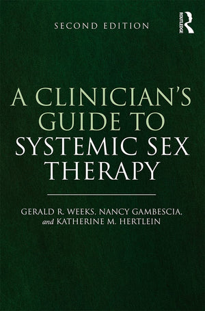 A Clinician'S Guide To Systemic Sex Therapy