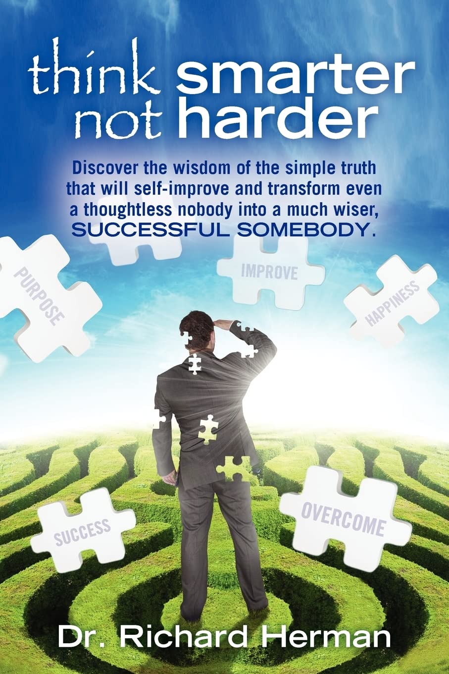 Think Smarter Not Harder: Discover The Wisdom Of The Simple Truth That Will Selfimprove And Transform Even A Thoughtless Nobody,Used