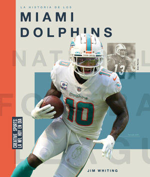 La Historia De Los Miami Dolphins (Spanish Edition)