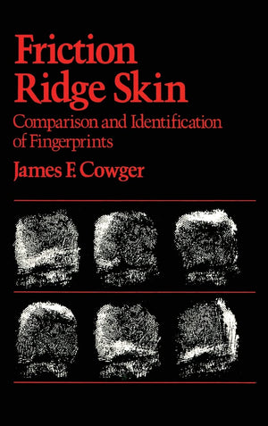 Friction Ridge Skin: Comparison and Identification of Fingerprints (Practical Aspects of Criminal and Forensic Investigations),New