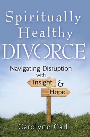 Spiritually Healthy Divorce: Navigating Disruption with Insight & Hope,Used