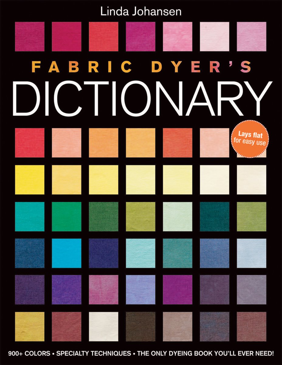 Fabric Dyer's Dictionary: 900+ Colors, Specialty Techiniques, the Only Dyeing Book You'll Ever Need!,Used