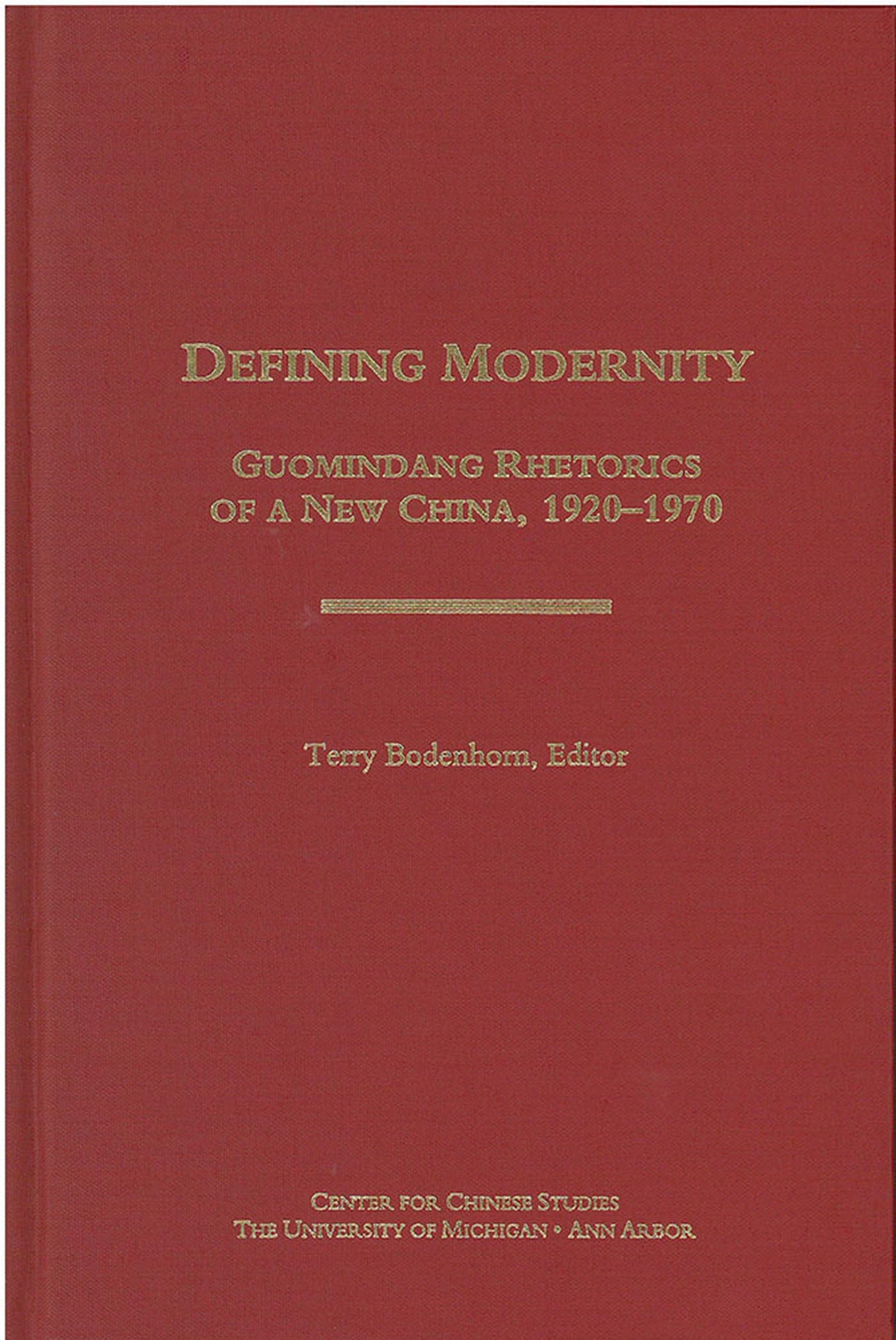 Defining Modernity: Guomindang Rhetorics of a New China, 19201970 (Volume 97) (Michigan Monographs In Chinese Studies),Used
