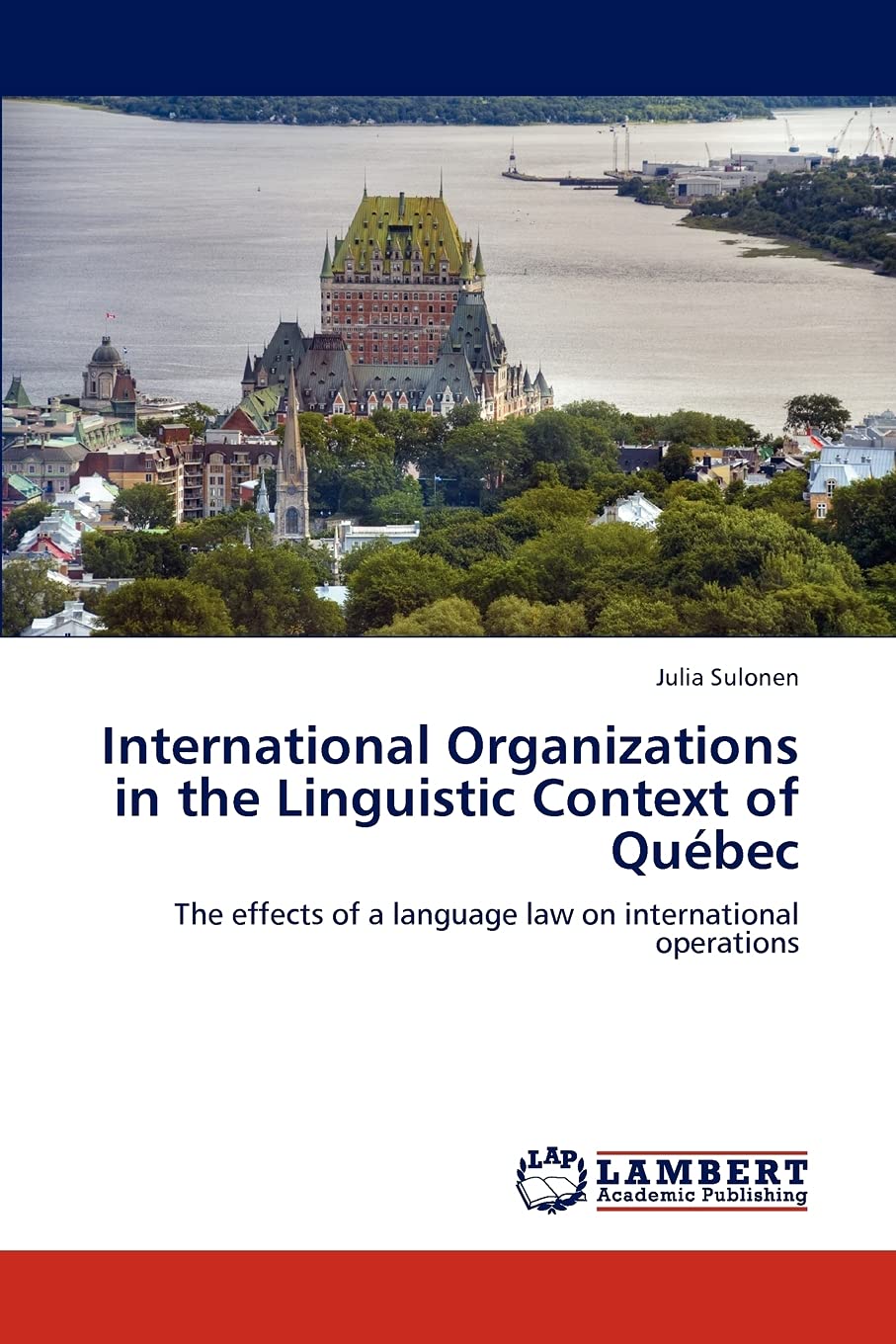International Organizations in the Linguistic Context of Qubec: The effects of a language law on international operations,Used