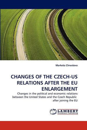 CHANGES OF THE CZECHUS RELATIONS AFTER THE EU ENLARGEMENT: Changes in the political and economic relations between the United S,Used