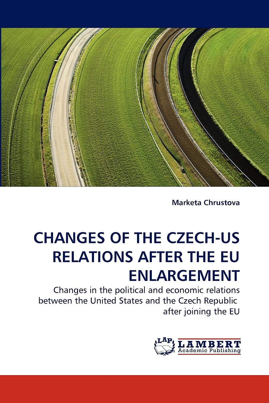 CHANGES OF THE CZECHUS RELATIONS AFTER THE EU ENLARGEMENT: Changes in the political and economic relations between the United S,Used