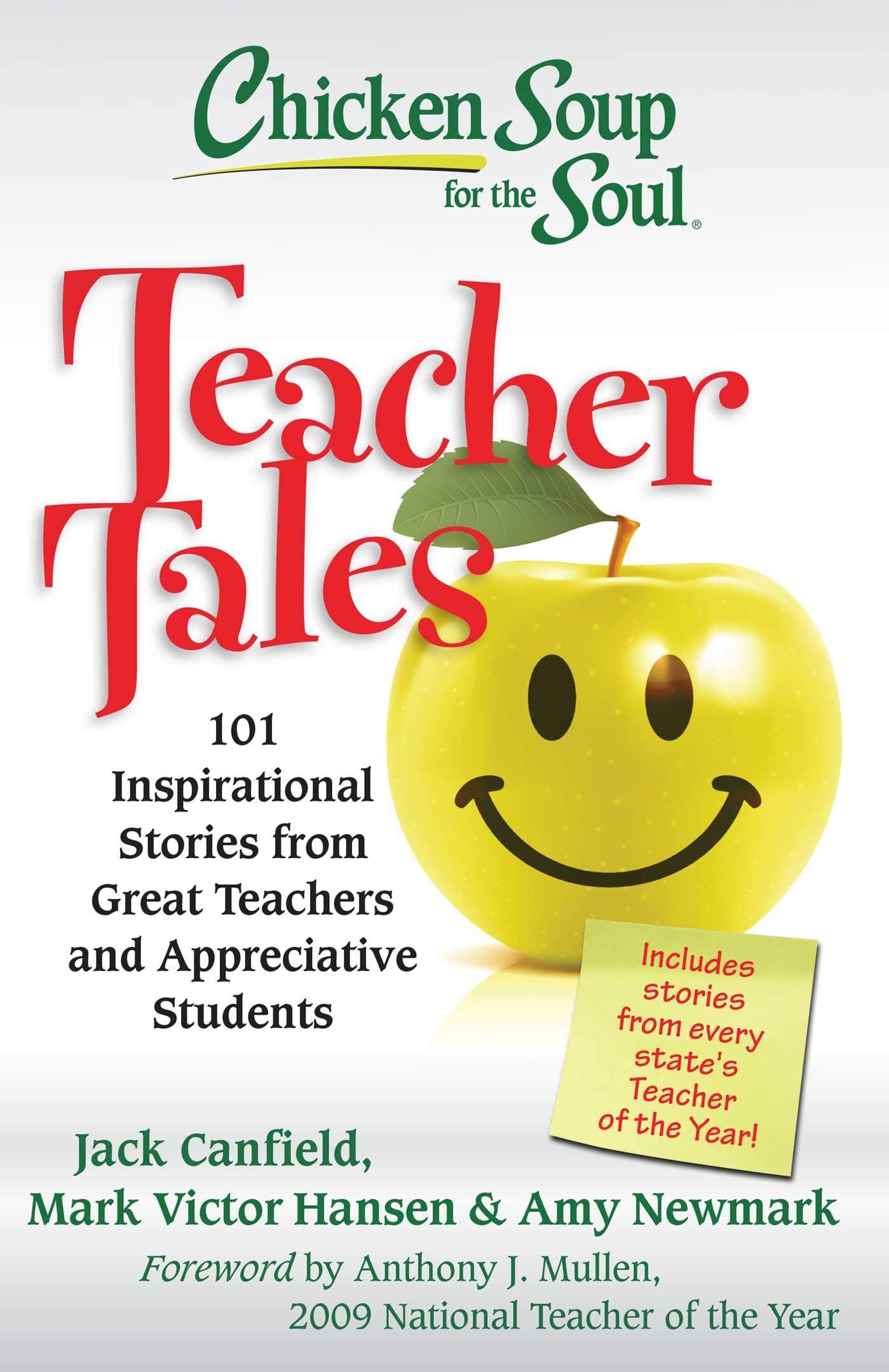 Chicken Soup for the Soul: Teacher Tales: 101 Inspirational Stories from Great Teachers and Appreciative Students,New