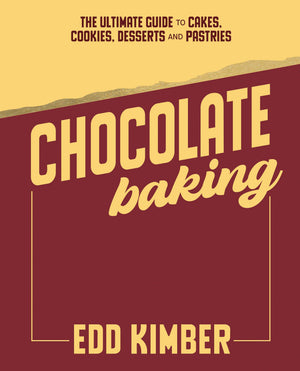 Chocolate Baking: The Ultimate Guide To Cakes, Cookies, Desserts & Pastries