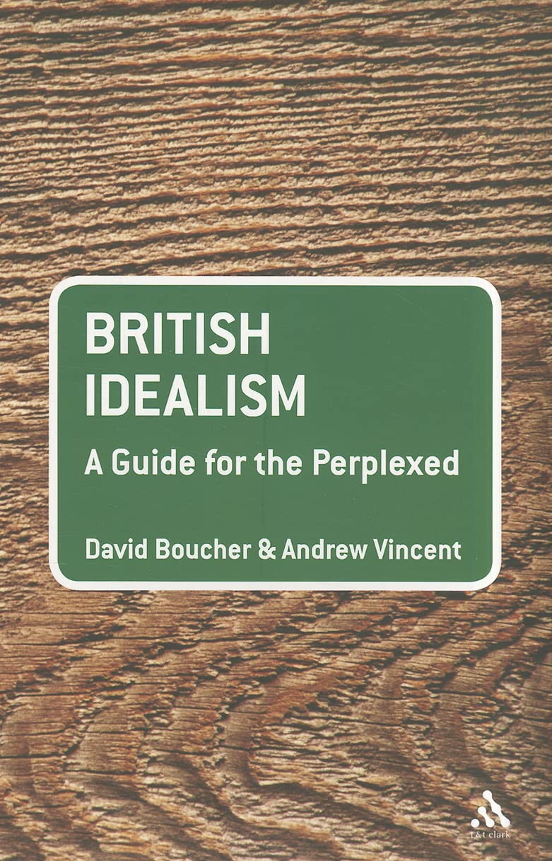 British Idealism: A Guide For The Perplexed (Guides For The Perplexed),New