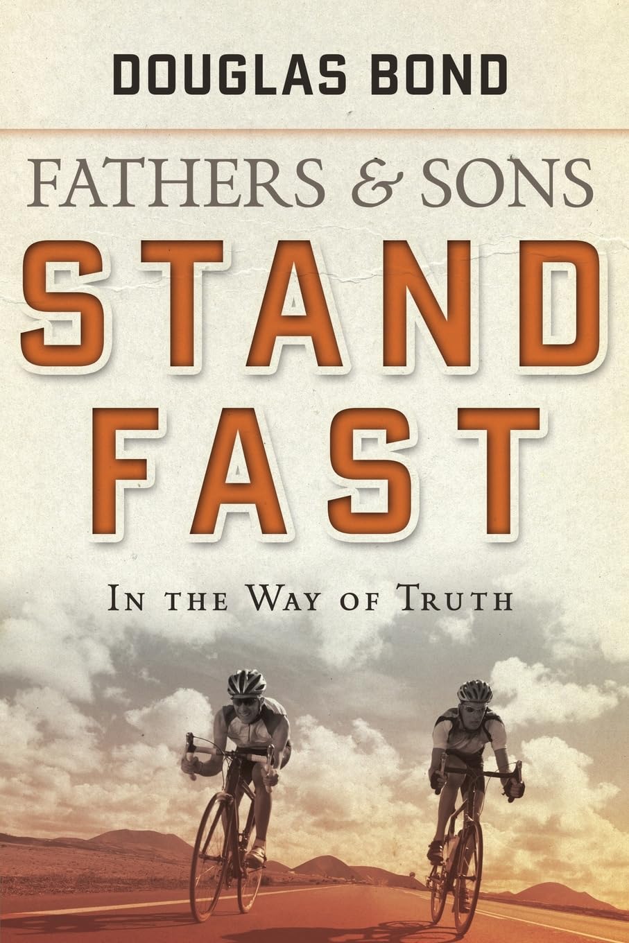 Stand Fast in the Way of Truth: Fathers and Sons Volume 1,Used