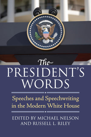 The President's Words: Speeches and Speechwriting in the Modern White House,Used