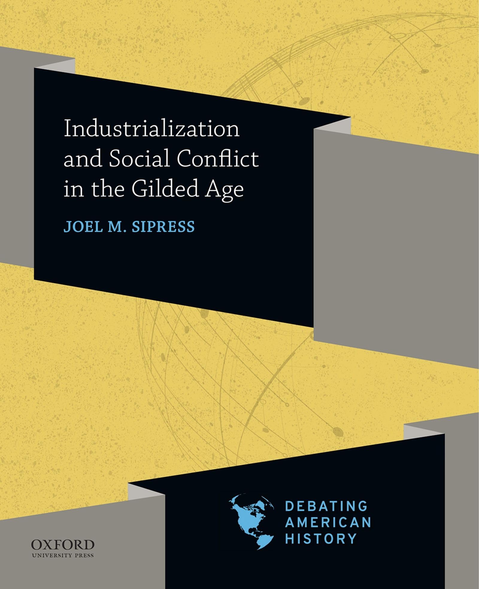 Industrialization and Social Conflict in the Gilded Age (Debating American History Series),Used
