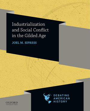 Industrialization and Social Conflict in the Gilded Age (Debating American History Series),Used