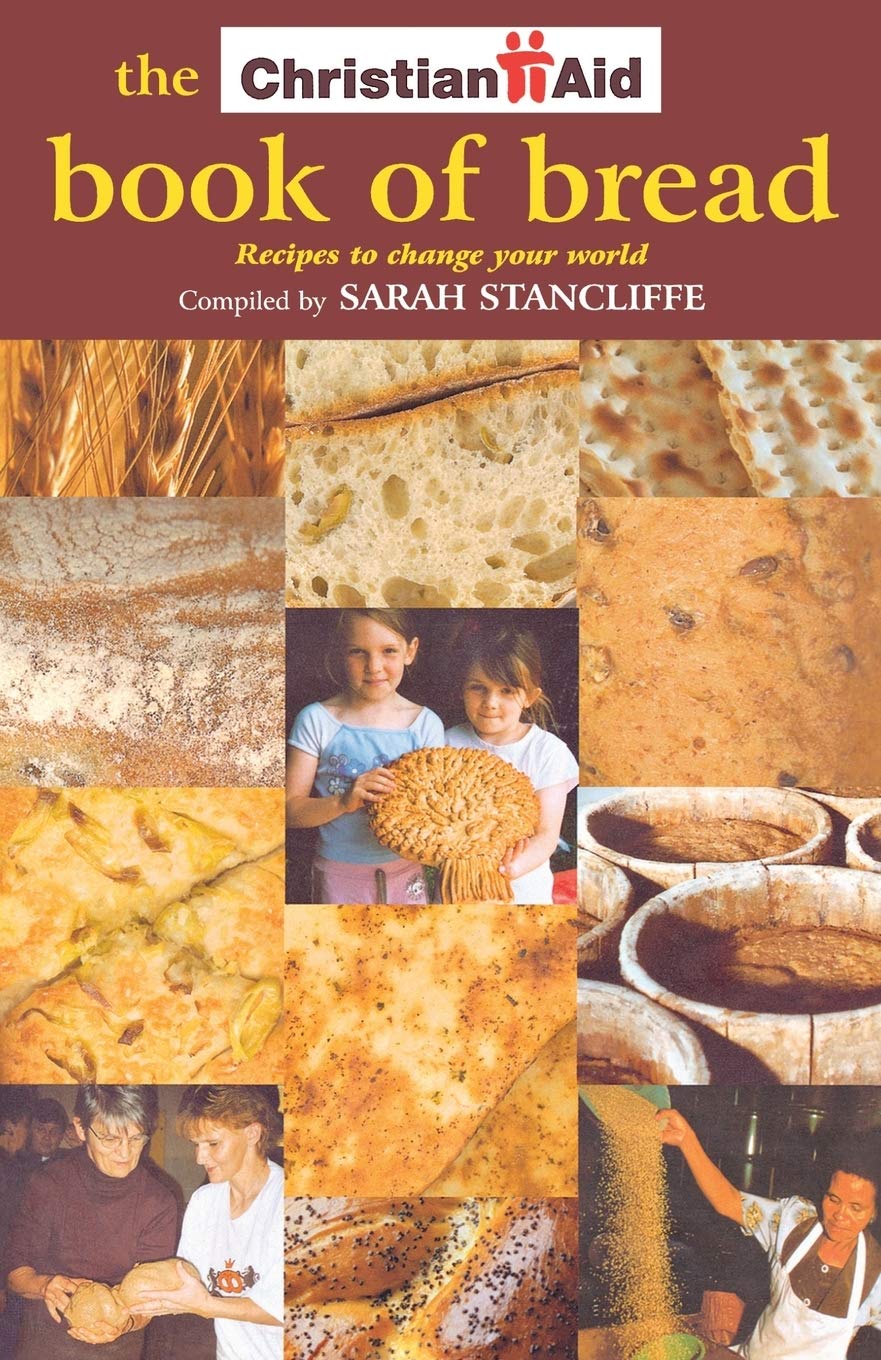 The Christian Aid Book Of Bread: Recipes To Change Your World,Used