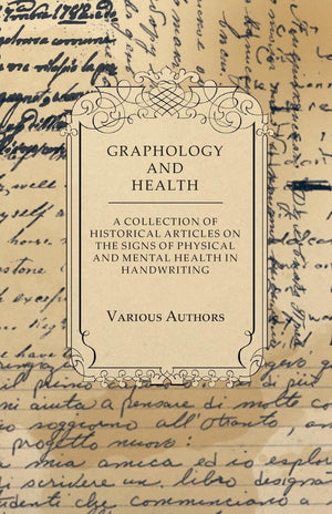 Graphology And Health  A Collection Of Historical Articles On The Signs Of Physical And Mental Health In Handwriting,Used