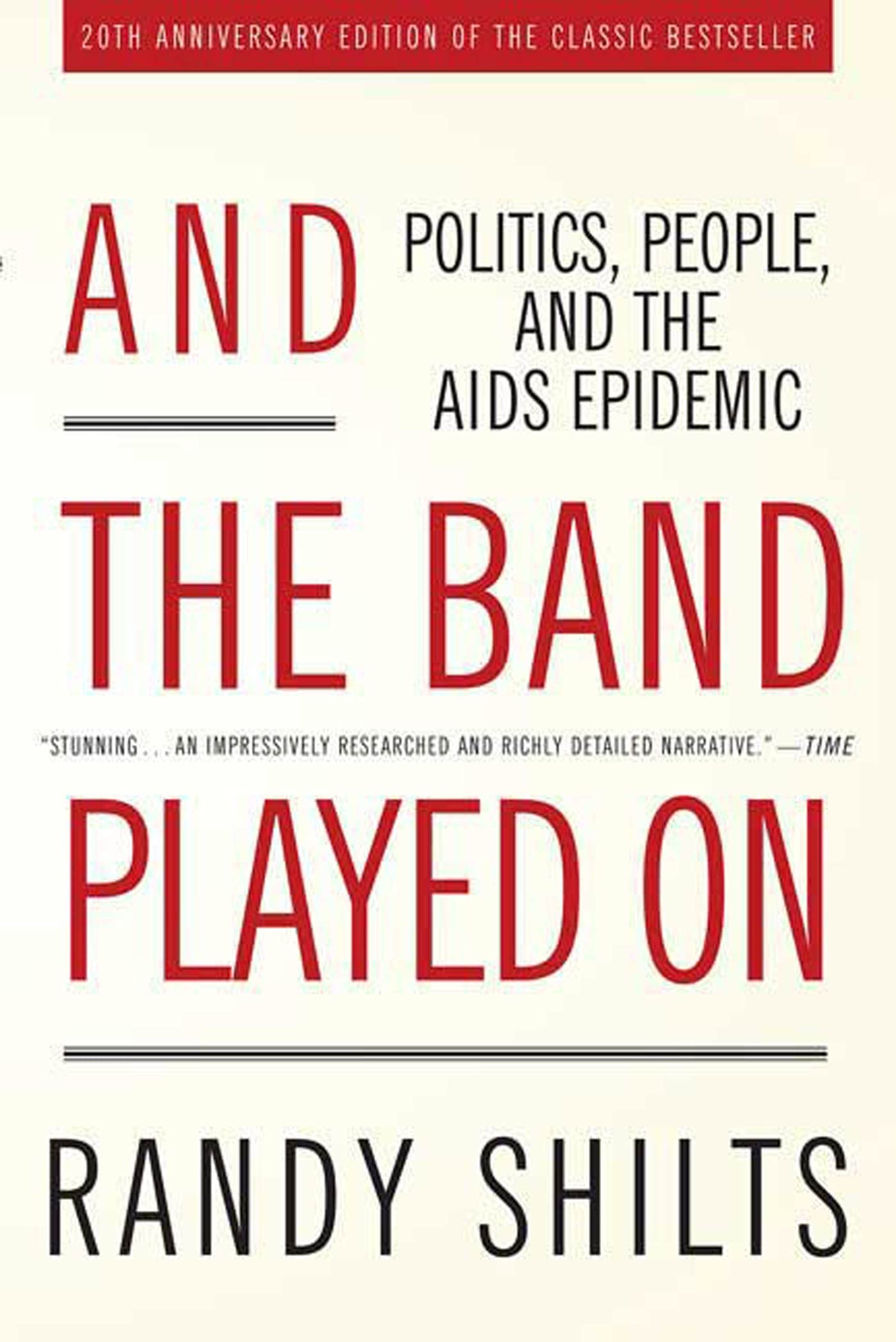 And the Band Played On: Politics, People, and the AIDS Epidemic, 20thAnniversary Edition