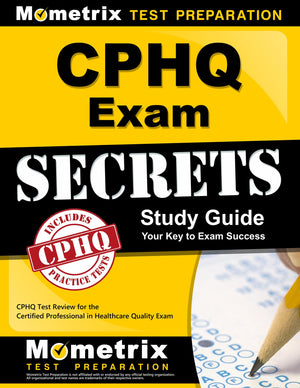 Cphq Exam Secrets Study Guide: Cphq Test Review For The Certified Professional In Healthcare Quality Exam,Used