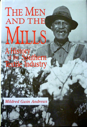 Men and the Mills: A History of the Southern Textile Industry,Used