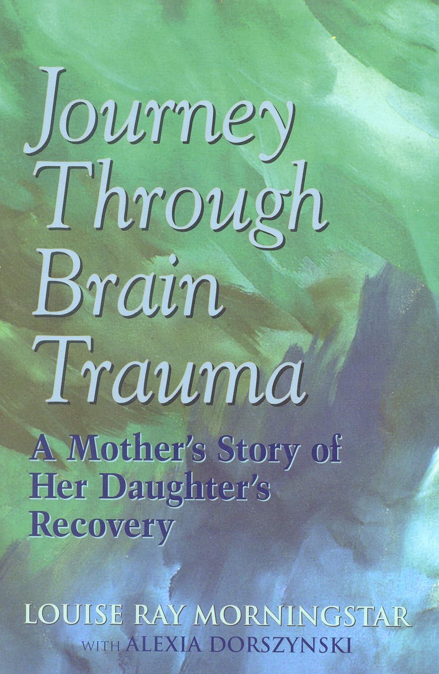 Journey Through Brain Trauma: A Mother's Story of Her Daughter's Recovery,Used