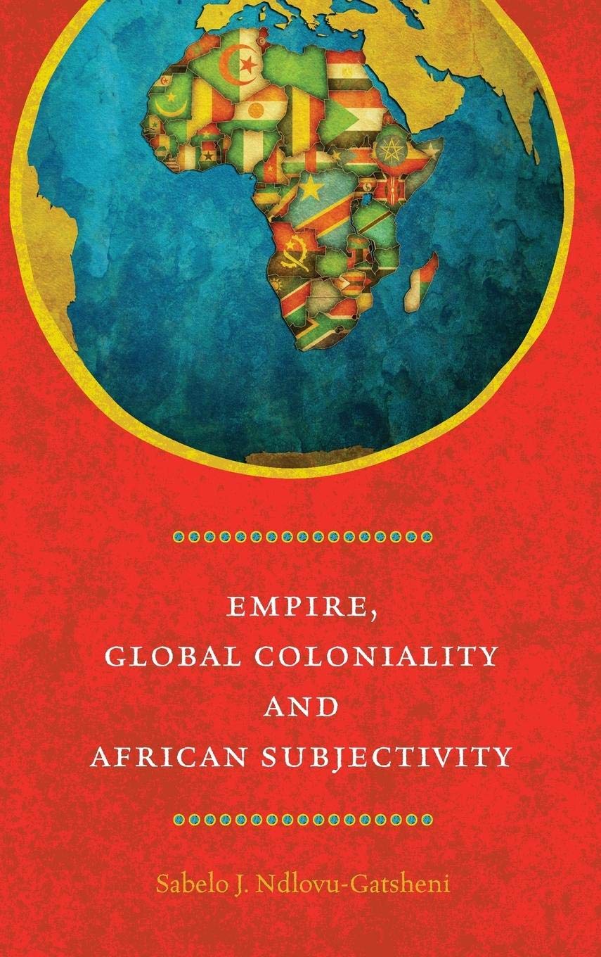 Empire, Global Coloniality and African Subjectivity,Used