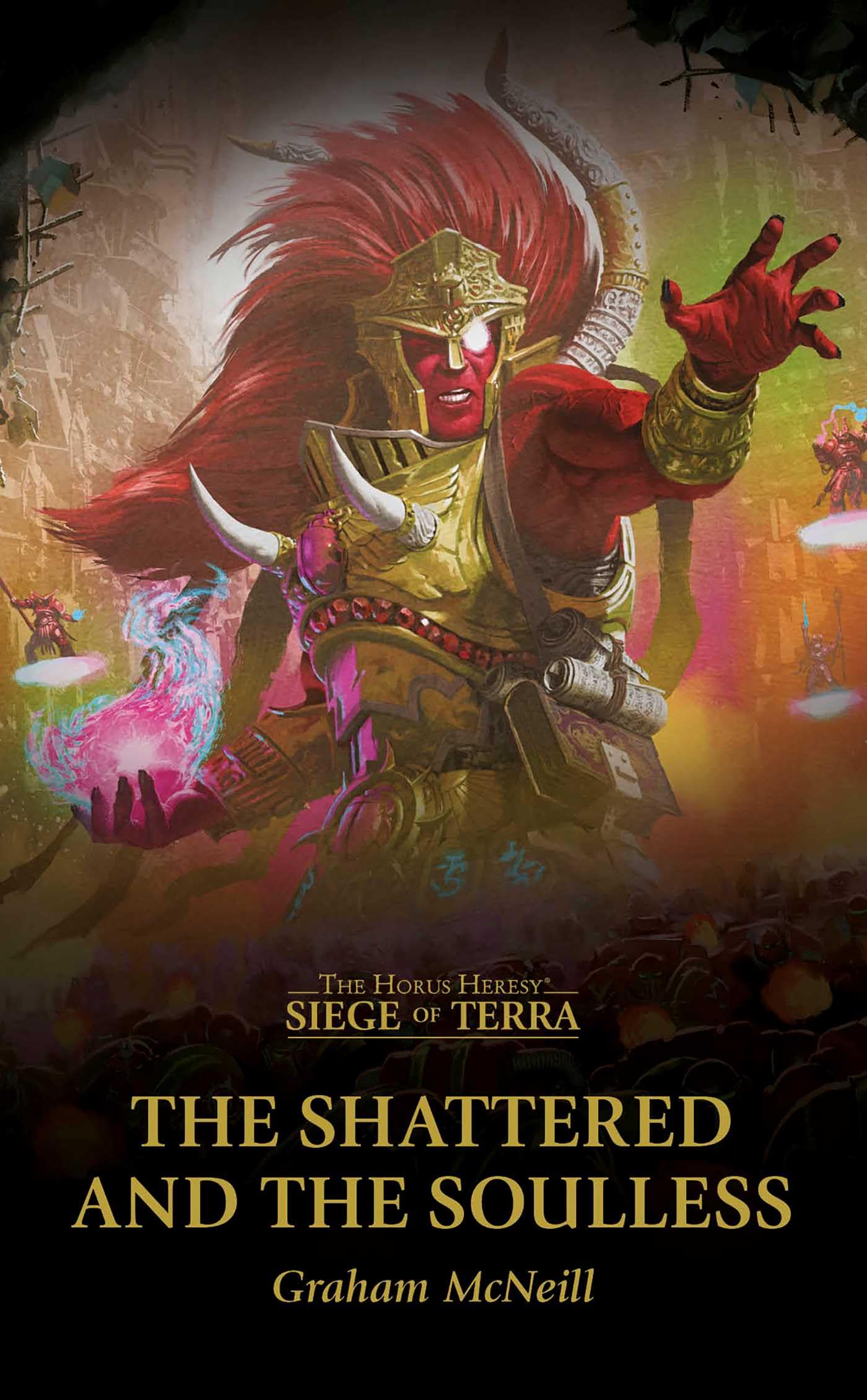 The Shattered And The Soulless (The Horus Heresy: Siege Of Terra)