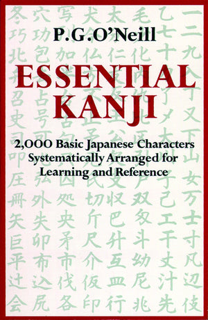Essential Kanji: 2,000 Basic Japanese Characters Systematically Arranged For Learning And Reference,Used