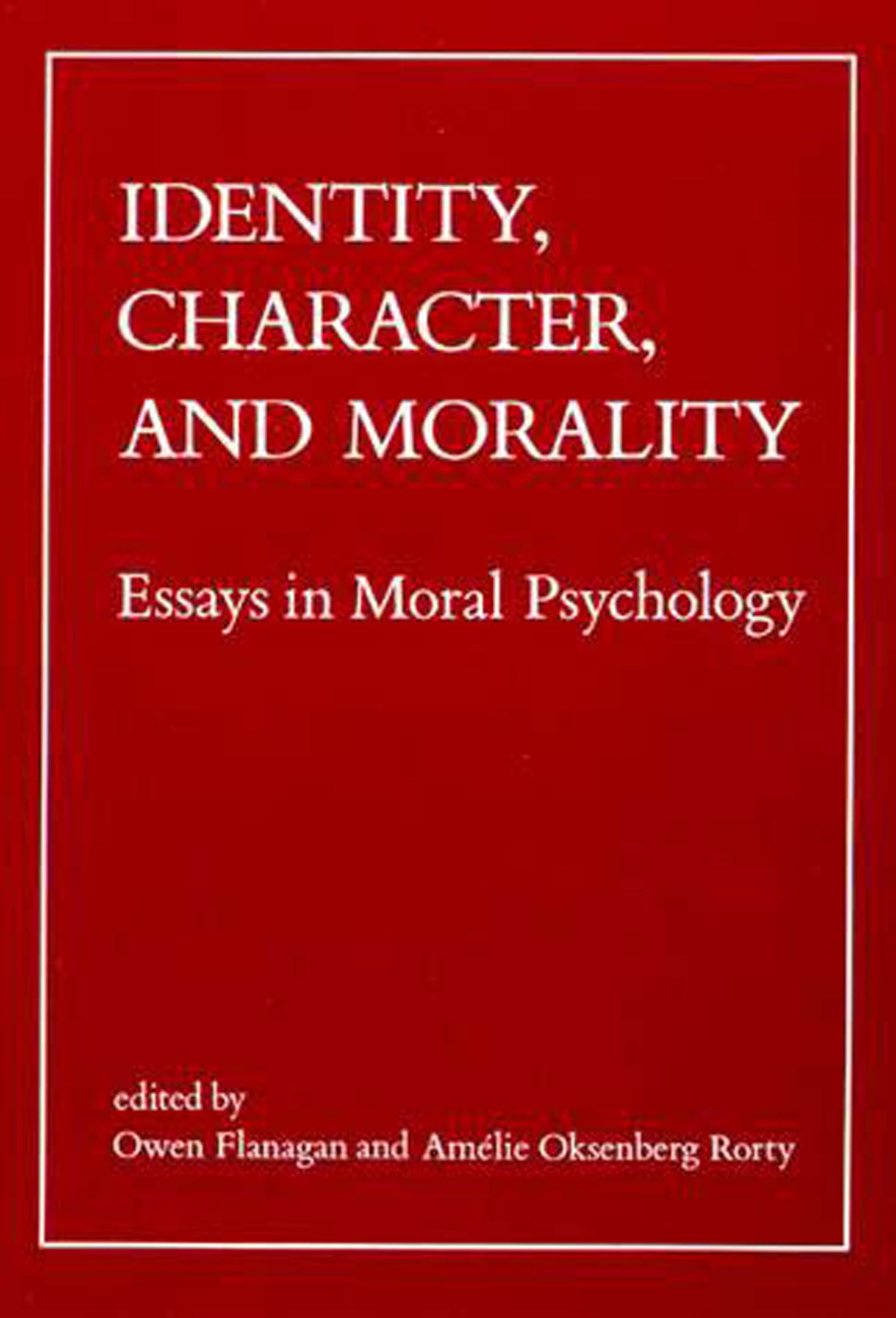 Identity, Character, and Morality: Essays in Moral Psychology,Used