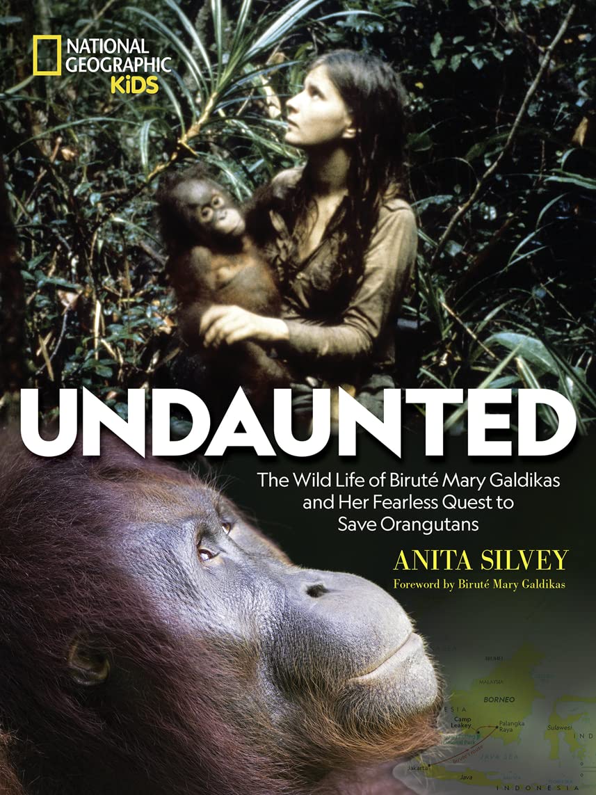 Undaunted: The Wild Life of Birut Mary Galdikas and Her Fearless Quest to Save Orangutans,Used